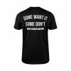Compete Every Day Some Want It T-Shirt